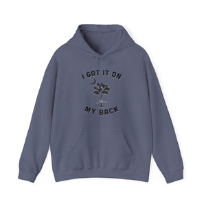 I got it on my back Hooded Sweatshirt